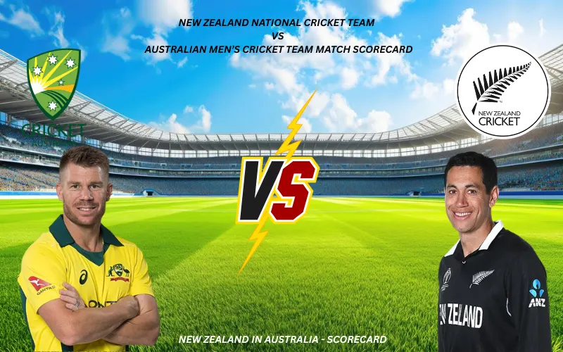 New Zealand National Cricket Team vs Australian Men’s Cricket Team Match Scorecard New Zealand National Cricket Team vs Australian Men’s Cricket Team Match Scorecard